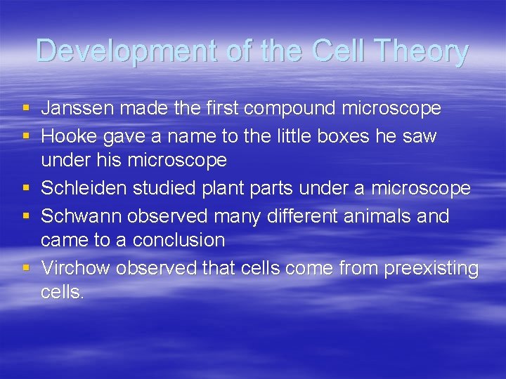 Development of the Cell Theory § Janssen made the first compound microscope § Hooke