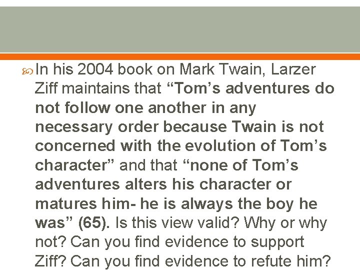 In his 2004 book on Mark Twain, Larzer Ziff maintains that “Tom’s adventures