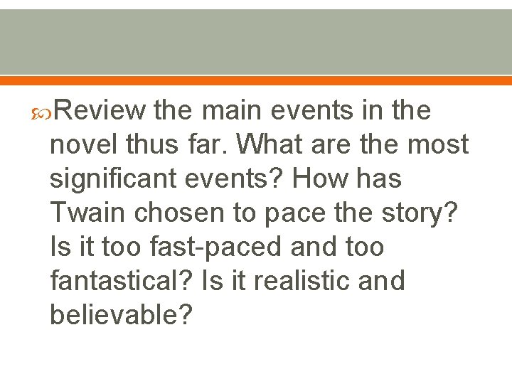  Review the main events in the novel thus far. What are the most