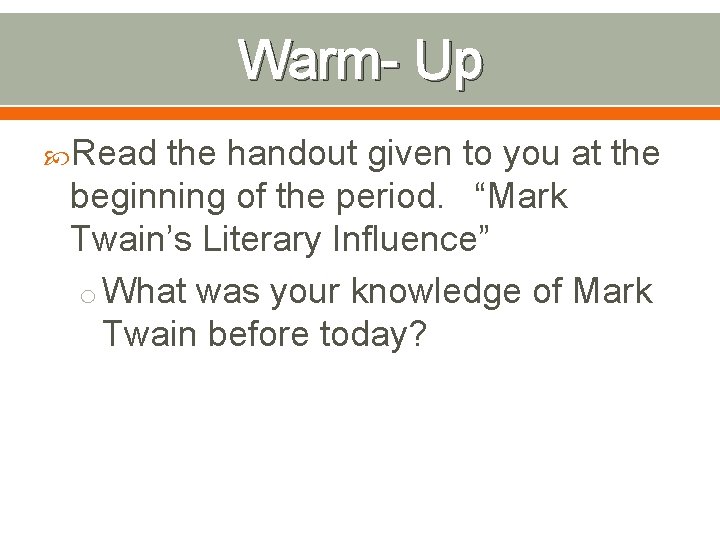 Warm- Up Read the handout given to you at the beginning of the period.