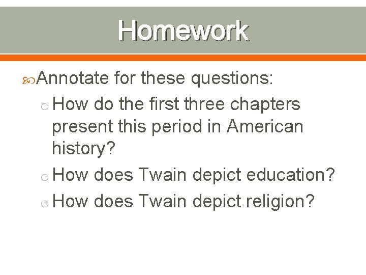 Homework Annotate for these questions: o How do the first three chapters present this