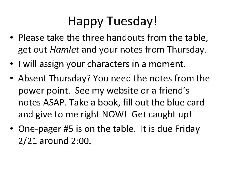 Happy Tuesday! • Please take three handouts from the table, get out Hamlet and