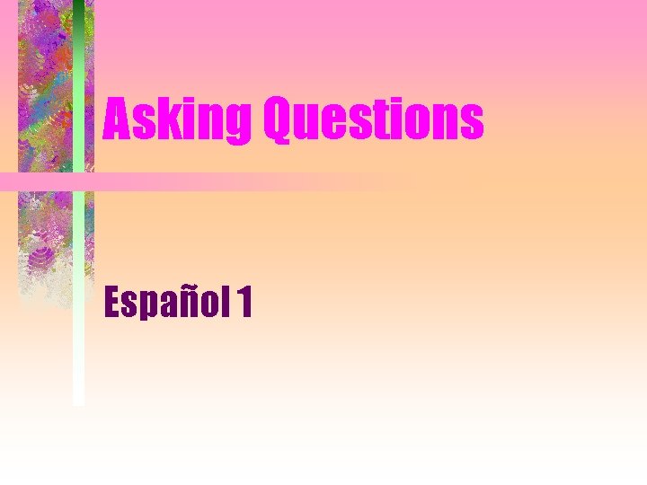 Asking Questions Español 1 