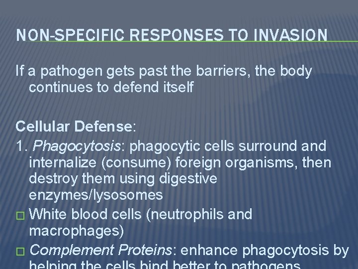 NON-SPECIFIC RESPONSES TO INVASION If a pathogen gets past the barriers, the body continues