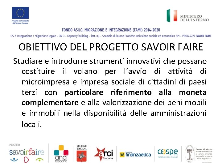 OBIETTIVO DEL PROGETTO SAVOIR FAIRE Studiare e introdurre strumenti innovativi che possano costituire il