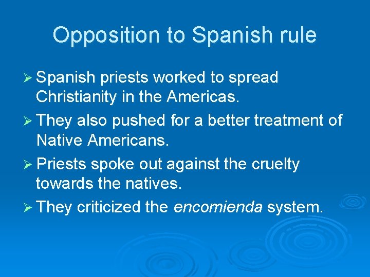 Opposition to Spanish rule Ø Spanish priests worked to spread Christianity in the Americas.