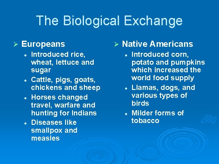 The Biological Exchange Ø Europeans l l Introduced rice, wheat, lettuce and sugar Cattle,