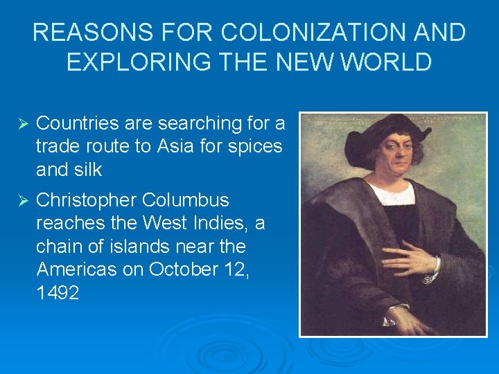 REASONS FOR COLONIZATION AND EXPLORING THE NEW WORLD Ø Countries are searching for a