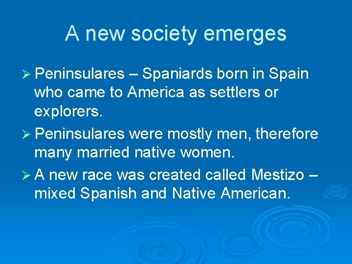 A new society emerges Ø Peninsulares – Spaniards born in Spain who came to