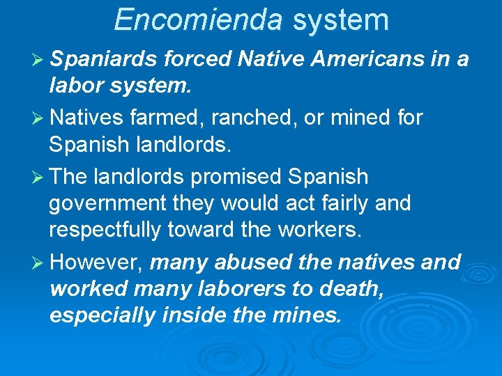 Encomienda system Ø Spaniards forced Native Americans in a labor system. Ø Natives farmed,