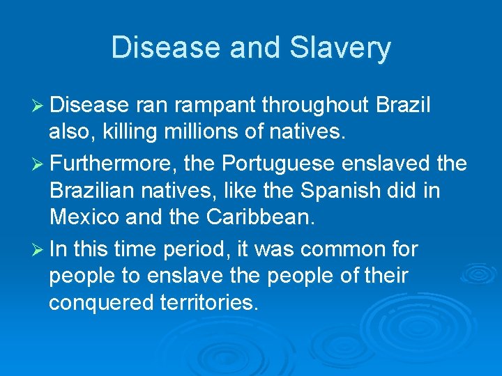 Disease and Slavery Ø Disease ran rampant throughout Brazil also, killing millions of natives.