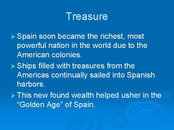 Treasure Ø Spain soon became the richest, most powerful nation in the world due