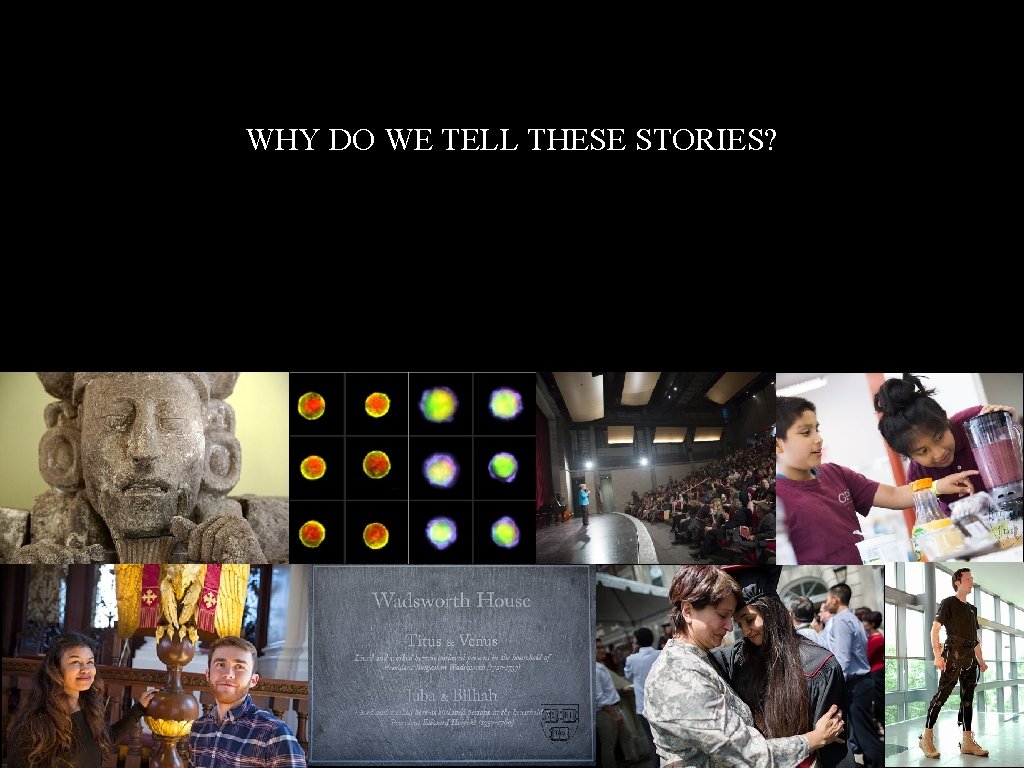 WHY DO WE TELL THESE STORIES? 