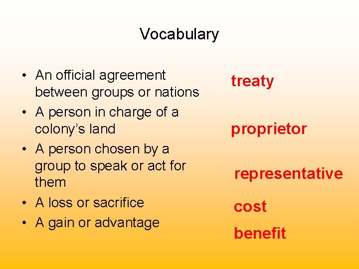 Vocabulary • An official agreement between groups or nations • A person in charge