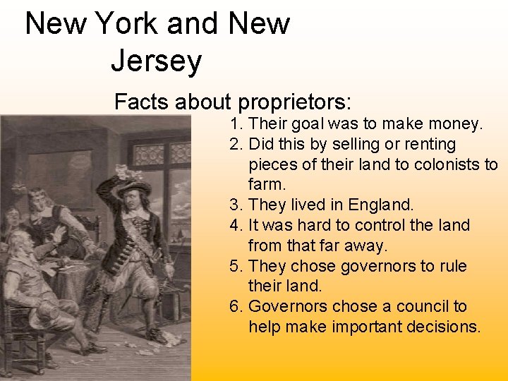 New York and New Jersey Facts about proprietors: 1. Their goal was to make