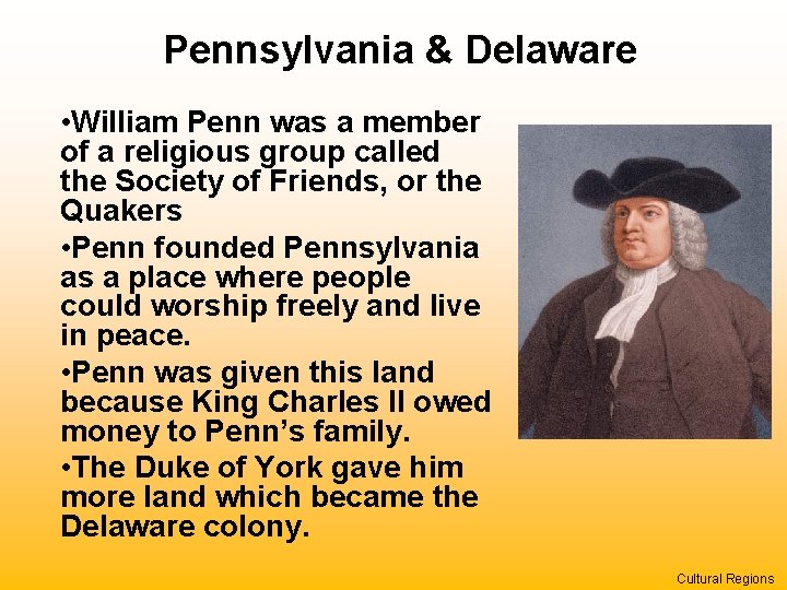 Pennsylvania & Delaware • William Penn was a member of a religious group called