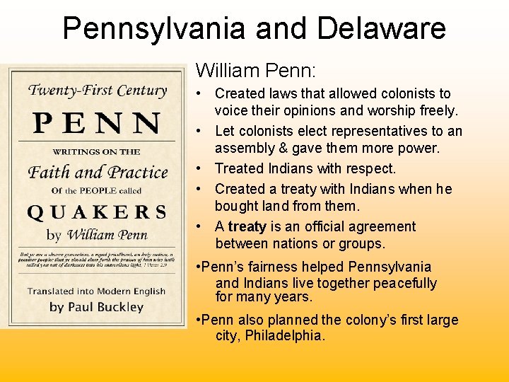Pennsylvania and Delaware William Penn: • Created laws that allowed colonists to voice their