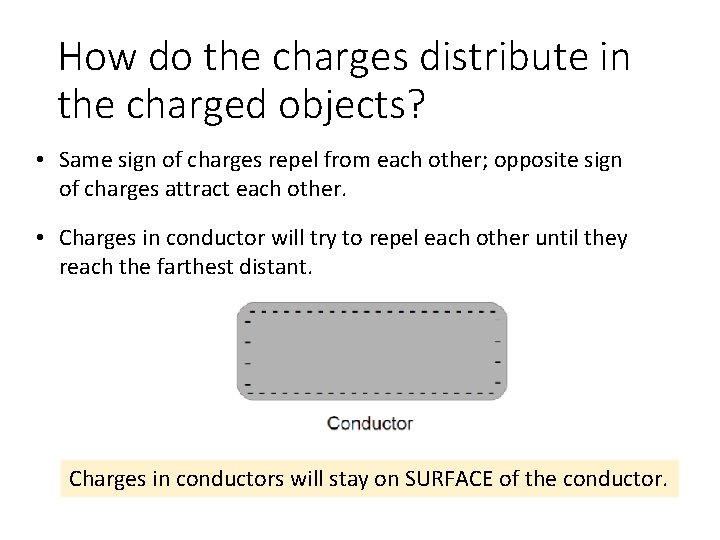 How do the charges distribute in the charged objects? • Same sign of charges
