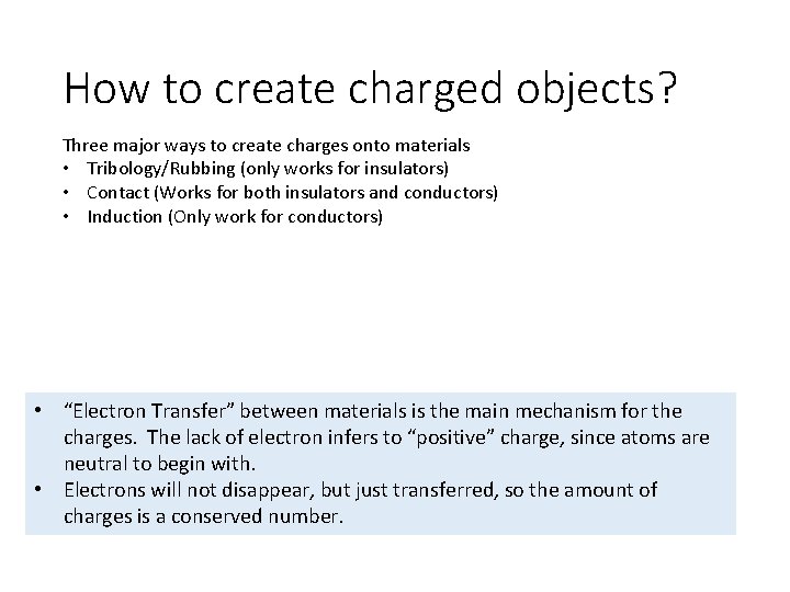 How to create charged objects? Three major ways to create charges onto materials •