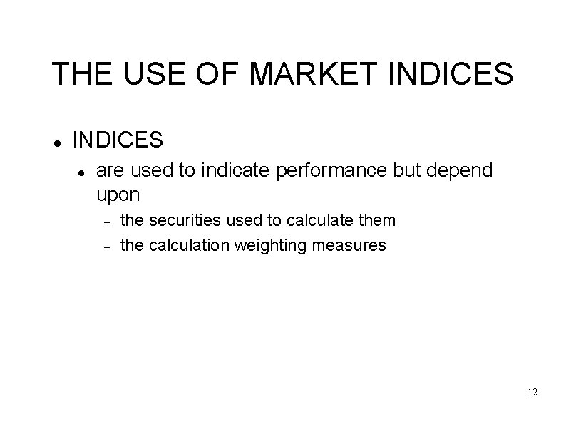 THE USE OF MARKET INDICES are used to indicate performance but depend upon the