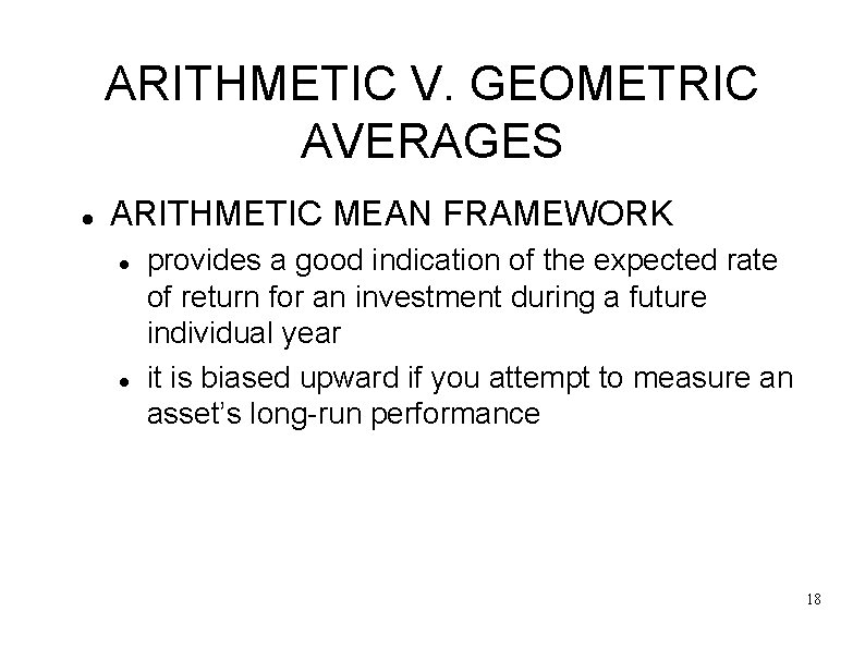 ARITHMETIC V. GEOMETRIC AVERAGES ARITHMETIC MEAN FRAMEWORK provides a good indication of the expected