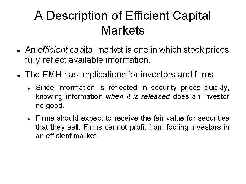 A Description of Efficient Capital Markets An efficient capital market is one in which