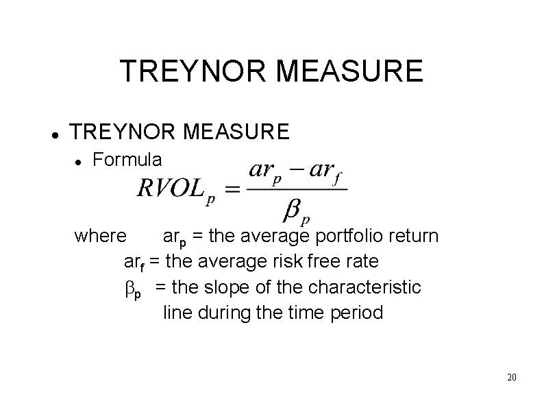 TREYNOR MEASURE Formula where arp = the average portfolio return arf = the average