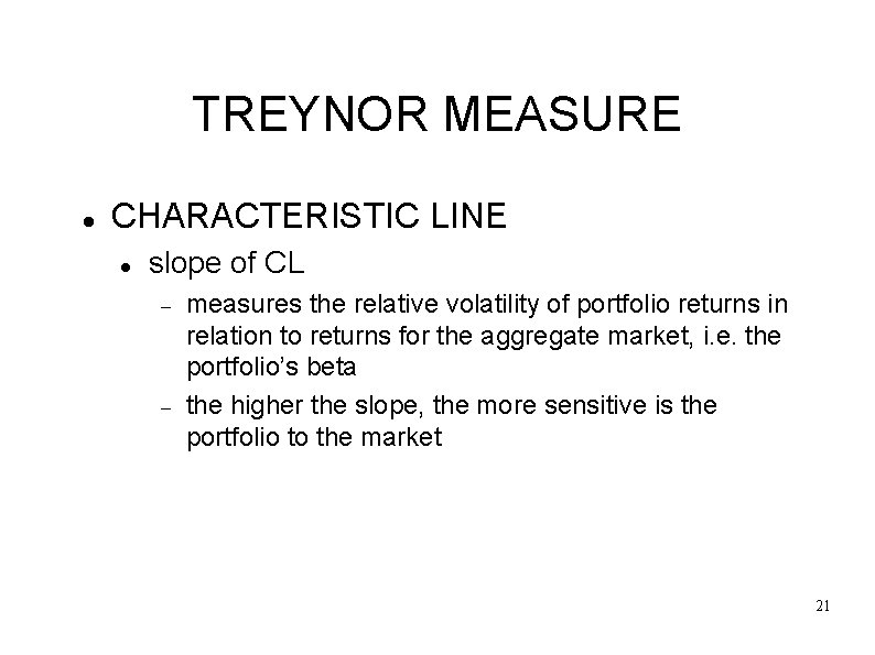 TREYNOR MEASURE CHARACTERISTIC LINE slope of CL measures the relative volatility of portfolio returns