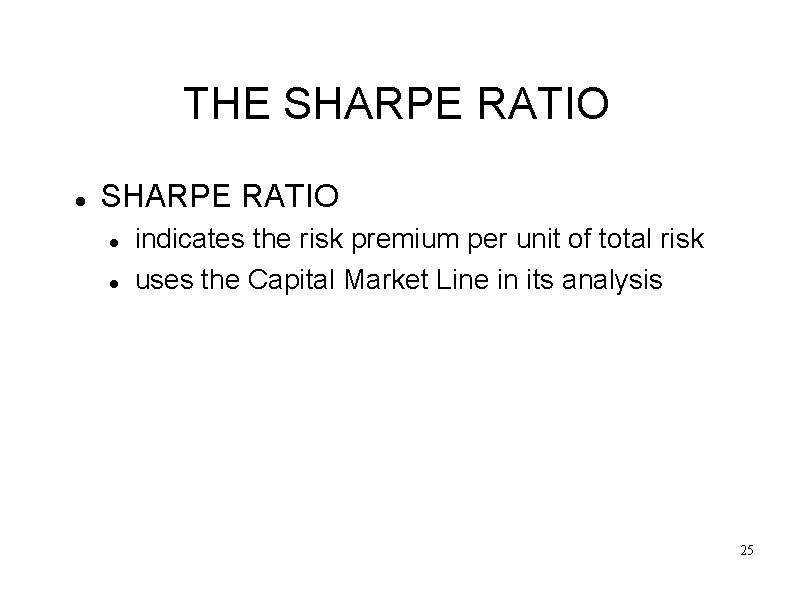 THE SHARPE RATIO indicates the risk premium per unit of total risk uses the