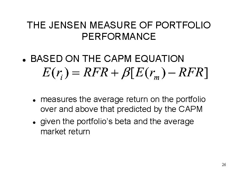 THE JENSEN MEASURE OF PORTFOLIO PERFORMANCE BASED ON THE CAPM EQUATION measures the average
