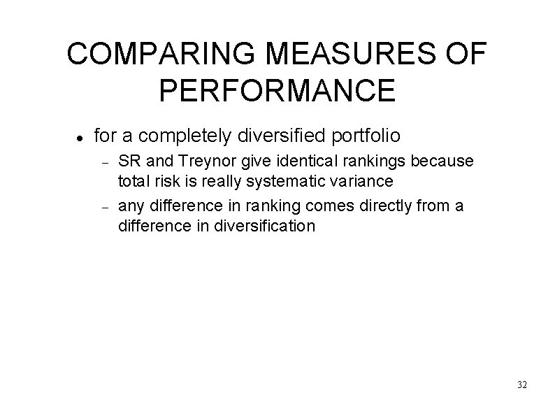 COMPARING MEASURES OF PERFORMANCE for a completely diversified portfolio SR and Treynor give identical