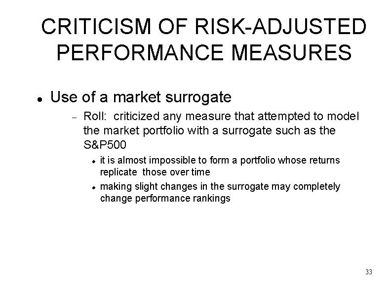 CRITICISM OF RISK-ADJUSTED PERFORMANCE MEASURES Use of a market surrogate Roll: criticized any measure