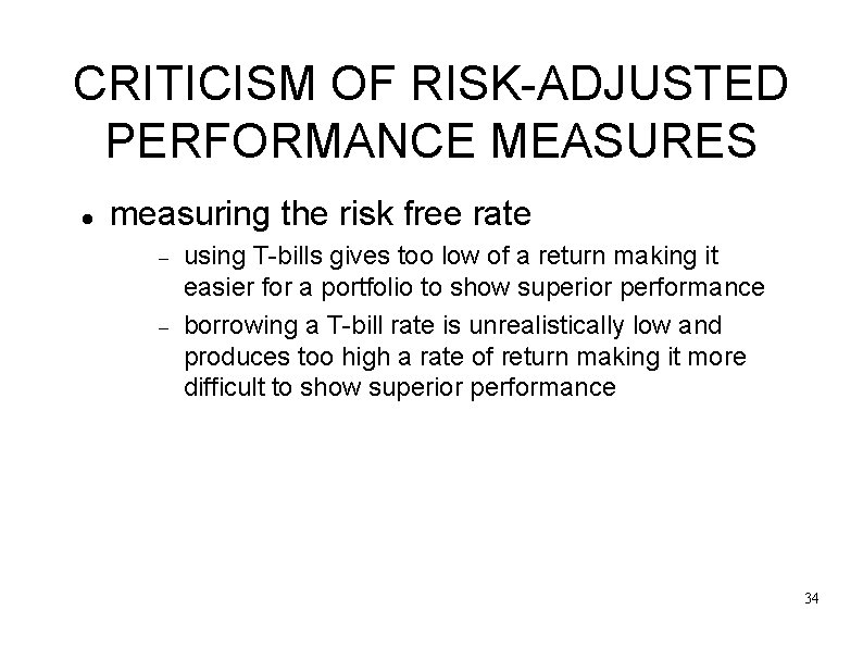 CRITICISM OF RISK-ADJUSTED PERFORMANCE MEASURES measuring the risk free rate using T-bills gives too
