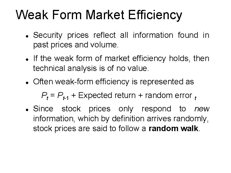 Weak Form Market Efficiency Security prices reflect all information found in past prices and