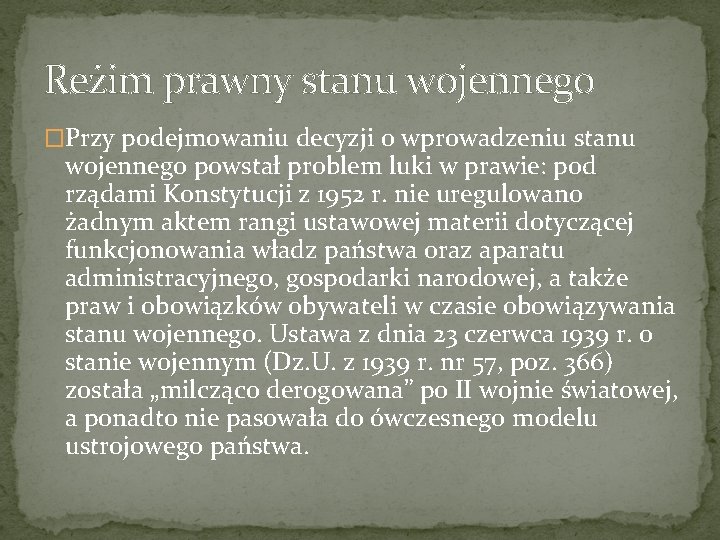 Reżim prawny stanu wojennego �Przy podejmowaniu decyzji o wprowadzeniu stanu wojennego powstał problem luki