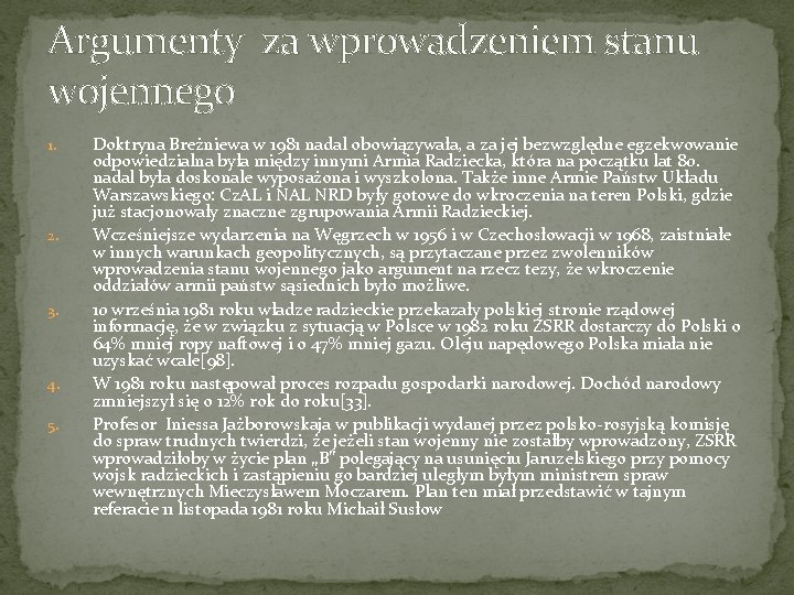 Argumenty za wprowadzeniem stanu wojennego 1. 2. 3. 4. 5. Doktryna Breżniewa w 1981