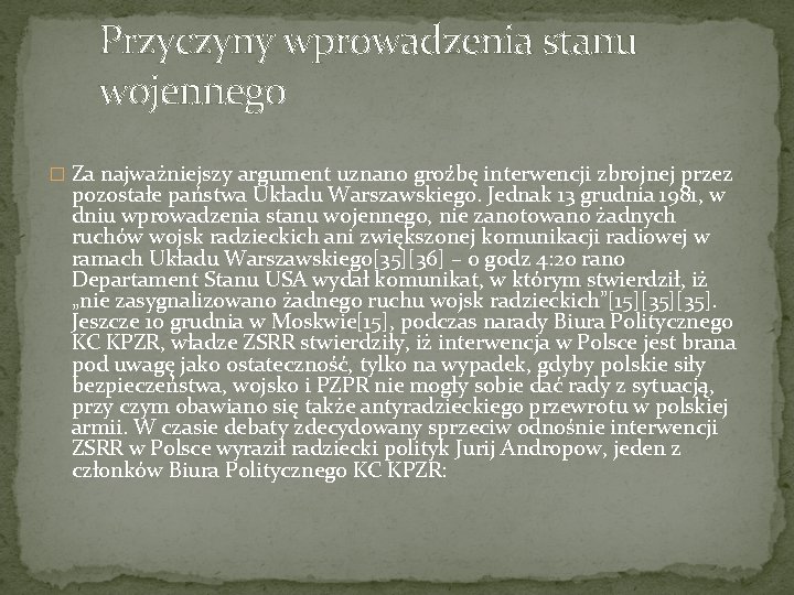 Przyczyny wprowadzenia stanu wojennego � Za najważniejszy argument uznano groźbę interwencji zbrojnej przez pozostałe