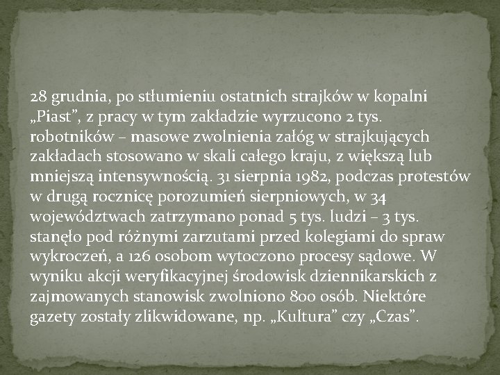 28 grudnia, po stłumieniu ostatnich strajków w kopalni „Piast”, z pracy w tym zakładzie