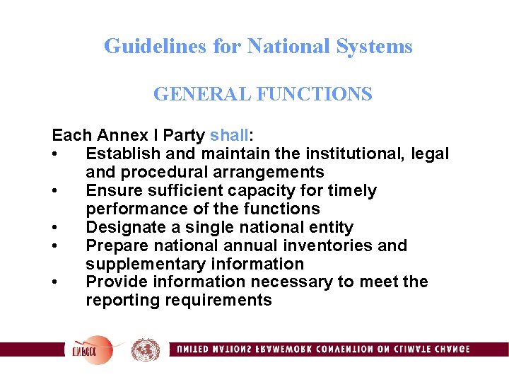 Guidelines for National Systems GENERAL FUNCTIONS Each Annex I Party shall: • Establish and