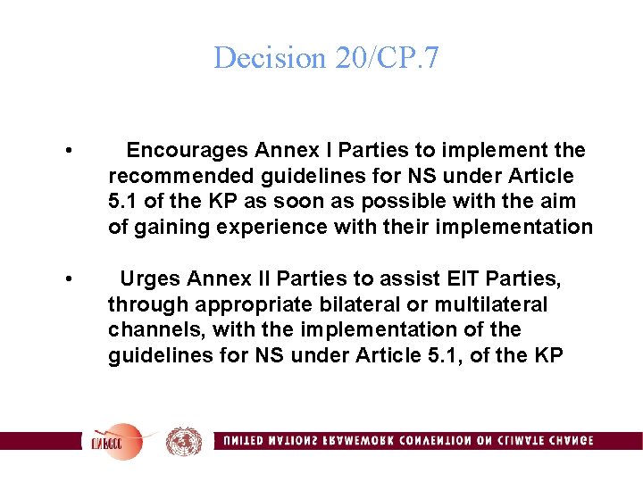 Decision 20/CP. 7 • Encourages Annex I Parties to implement the recommended guidelines for