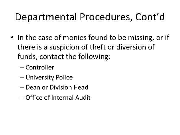 Departmental Procedures, Cont’d • In the case of monies found to be missing, or