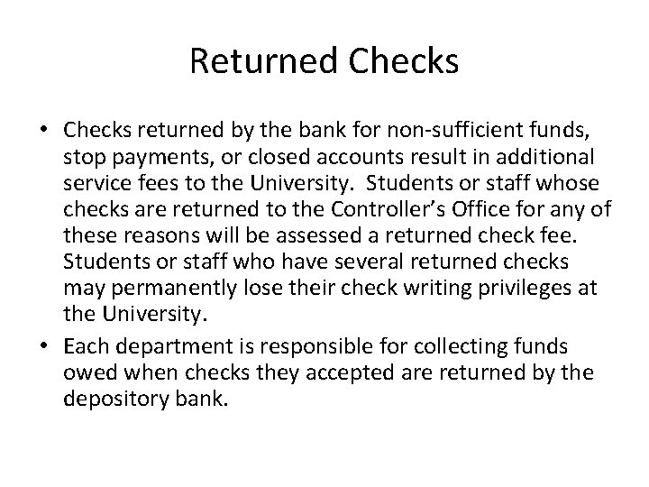 Returned Checks • Checks returned by the bank for non-sufficient funds, stop payments, or