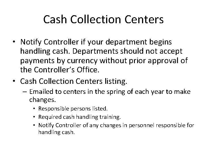 Cash Collection Centers • Notify Controller if your department begins handling cash. Departments should