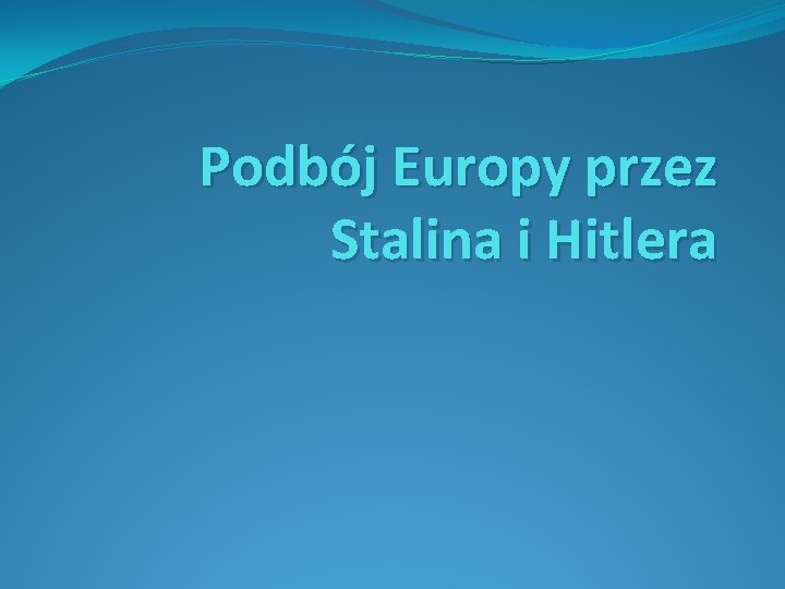 Podbój Europy przez Stalina i Hitlera 