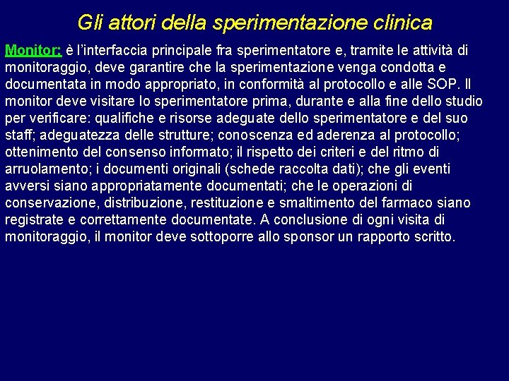 Gli attori della sperimentazione clinica Monitor: è l’interfaccia principale fra sperimentatore e, tramite le