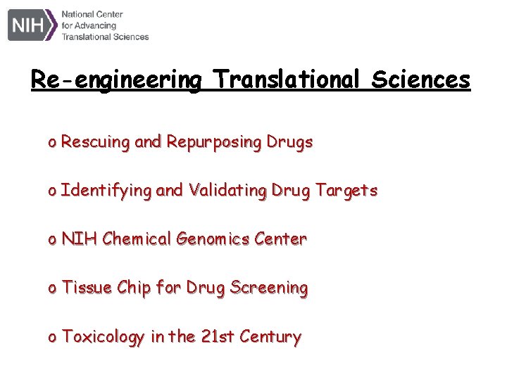 Re-engineering Translational Sciences o Rescuing and Repurposing Drugs o Identifying and Validating Drug Targets