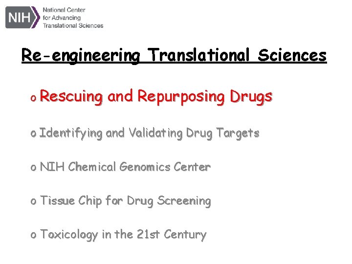 Re-engineering Translational Sciences o Rescuing and Repurposing Drugs o Identifying and Validating Drug Targets