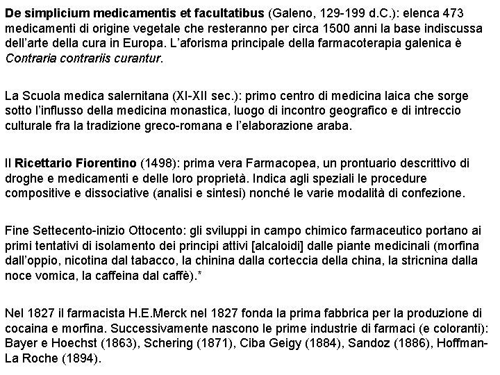 De simplicium medicamentis et facultatibus (Galeno, 129 -199 d. C. ): elenca 473 medicamenti