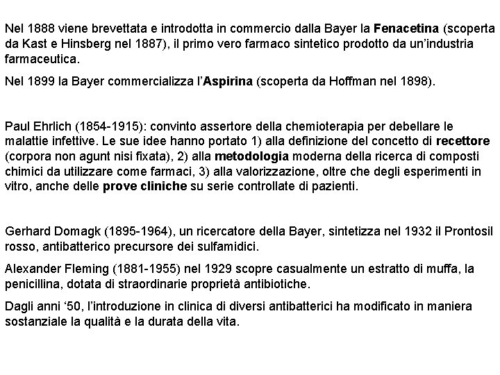 Nel 1888 viene brevettata e introdotta in commercio dalla Bayer la Fenacetina (scoperta da