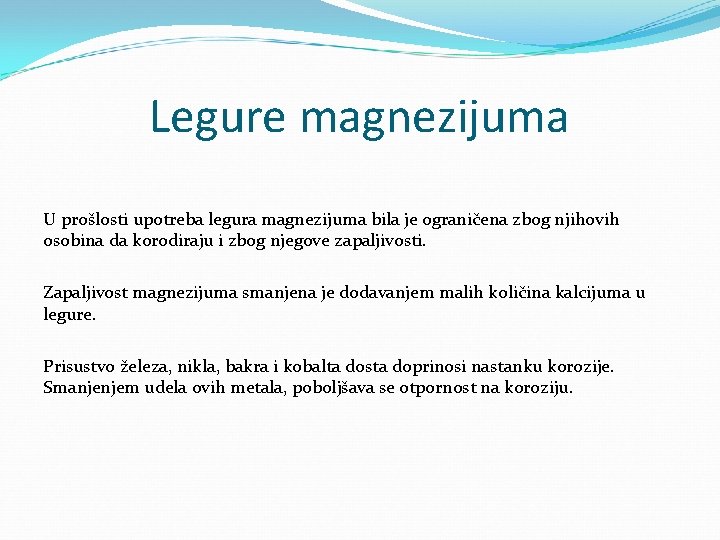 Legure magnezijuma U prošlosti upotreba legura magnezijuma bila je ograničena zbog njihovih osobina da